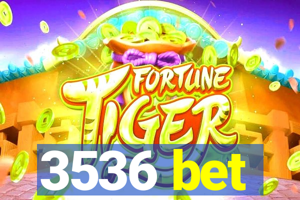 3536 bet